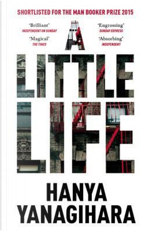 A Little Life by Hanya Yanagihara
