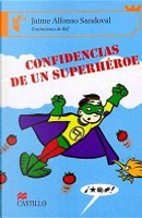 Confidencias de un superheroe/ Secrets of a Superhero by Jaime Alfonso Sandoval