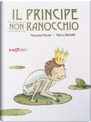 Il principe non ranocchio by Manuela Monari, Marco Bonatti