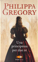 Una principessa per due re by Philippa Gregory