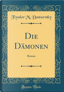 Die Dämonen by Fyodor M. Dostoevsky