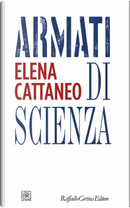 Armati di scienza by Elena Cattaneo