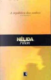 A Republica Dos Sonhos by Nelida Pinon