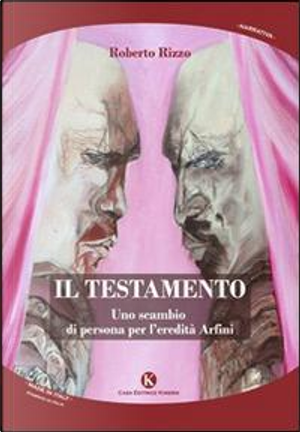 Il testamento. Uno scambio di persona per l'eredità Arfini by Roberto Rizzo