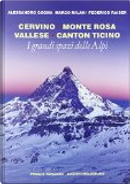 Cervino, Monte Rosa, Vallese, Canton Ticino by Alessandro Gogna, Federico Raiser, Marco Milani