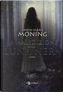 La maledizione della luna nera. Fever by Karen Marie Moning