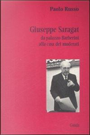 Giuseppe Saragat. Da palazzo Barberini alla casa dei moderati by Paolo Russo