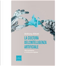 La cultura dell'intelligenza artificiale by Anthony Elliott