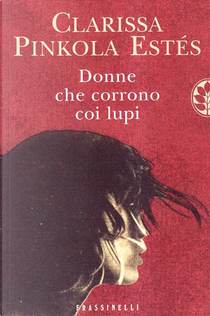 Donne che corrono coi lupi by Clarissa Pinkola Estés