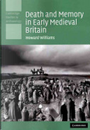 Death and Memory in Early Medieval Britain by Howard Williams