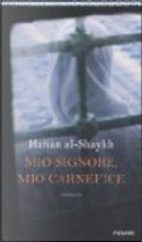 Mio signore, mio carnefice by Hanan Al-Shaykh