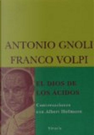 El Dios de los ácidos by Antonio Gnoli, Franco Volpi