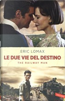 Le due vie del destino by Eric Lomax