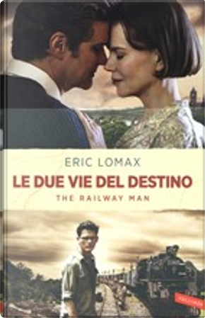 Le due vie del destino by Eric Lomax