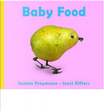 Baby Food by Joost Elffers, Saxton Freymann