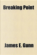 Breaking Point by James E. Gunn