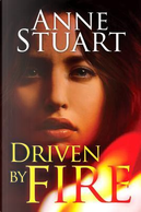 Driven by Fire by Anne Stuart
