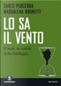 Lo sa il vento. Viaggio nella Sardegna contaminata by Carlo Porcedda, Maddalena Brunetti