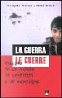La guerra le guerre by Benedetto Bellesi, Paolo Moiola