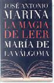 LA MAGIA DE LEER by Jose Antonio Marina, Valgoma, Maria De La