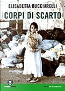 Corpi di scarto by Elisabetta Bucciarelli
