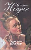Doppio misto con la morte by Georgette Heyer
