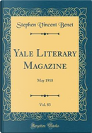 Yale Literary Magazine, Vol. 83 by Stephen Vincent Benet