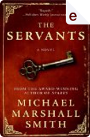 The Servants by Michael Marshall Smith
