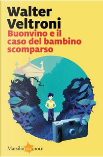 Buonvino e il caso del bambino scomparso by Walter Veltroni