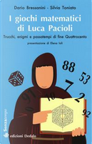I giochi matematici di fra' Luca Pacioli. Trucchi, enigmi e passatempi di fine Quattrocento by Dario Bressanini, Silvia Toniato