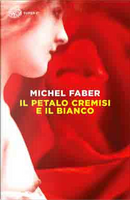 Il petalo cremisi e il bianco by Michel Faber