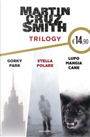 Trilogy. Gorky Park - Stella Polare - Lupo mangia cane by Martin Cruz Smith