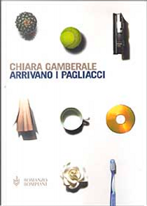 Arrivano i pagliacci by Chiara Gamberale