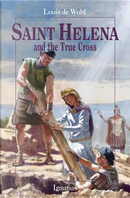 Saint Helena and the True Cross by Louis De Wohl