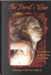 The Devil's Wine by Brian Hodge, Charles De Lint, Edward Lee, Elizabeth Massie, Graham Masterton, Jack Cady, Jack Ketchum, Jay Bonansinga, Joe Haldeman, Melanie Tem, Michael Bishop, Peter Crowther, Peter Straub, Ray Bradbury, Stephen King, Steve Rasnic Tem, Tamara Thorne