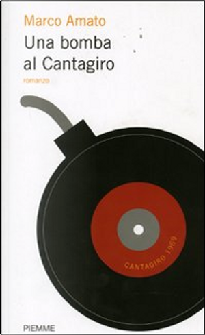 Una bomba al Cantagiro by Marco Amato