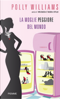 La moglie peggiore del mondo by Polly Williams