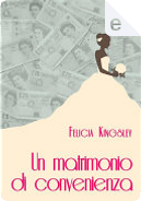 Un matrimonio di convenienza by Felicia Kingsley
