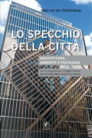 Lo specchio della città. Architettura, ambiente e psicologia by Sibyl von der Schulenburg