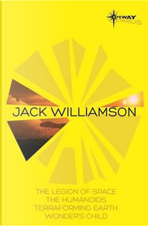 Jack Williamson SF Gateway Omnibus by Jack Williamson