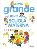 Il mio grande libro della scuola materna. Ediz. a colori by Agnès Besson