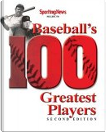 Baseball's 100 Greatest Players by Ron Smith, Sporting News