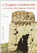 I Templari a Civitavecchia e nel territorio fra Tarquinia e Cerveteri by Enzo Valentini