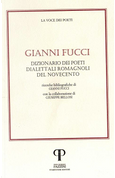 Dizionario dei poeti dialettali romagnoli del Novecento by Gianni Fucci, Giuseppe Bellosi
