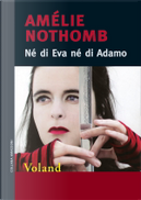 Né di Eva né di Adamo by Amelie Nothomb