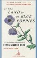 In the Land of the Blue Poppies by Frank Kingdon Ward, Jamaica Kincaid
