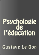 Psychologie De L'éducation by Gustave Le Bon