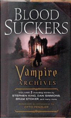 Bloodsucker by Bram Stoker, Carl Jacobi, Clark Ashton Smith, Dan Simmons, Franz Hartmann, Fredric Brown, Gahan Wilson, Garry Kilworth, Hugh B. Cave, Hume Nisbet, John Keats, Lafcadio Hearn, Lisa Tuttle, M. E. Braddon, M. R. James, Manly Wade Wellman, Mary A. Turzillo, Ray Bradbury, Stephen King, Tanith Lee Bloodsucker by Bram Stoker, Carl Jacobi, Clark Ashton Smith, Dan Simmons, Franz Hartmann, Fredric Brown, Gahan Wilson, Garry Kilworth, Hugh B. Cave, Hume Nisbet, John Keats, Lafcadio Hearn, Lisa Tuttle, M. E. Braddon, M. R. James, Manly Wade Wellman, Mary A. Turzillo, Ray Bradbury, Stephen King, Tanith Lee