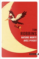 Nature morte avec pivert by Tom Robbins