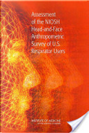 Assessment of the NIOSH Head-and-Face Anthropometric Survey of U.S. Respirator Users by Committee for the Assessment of the NIOSH Head-and-Face Anthropometric Survey of U.S. Respirator Users, National Academy of Sciences